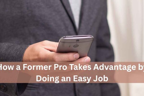 how a former pro takes advantage by doing an easy job