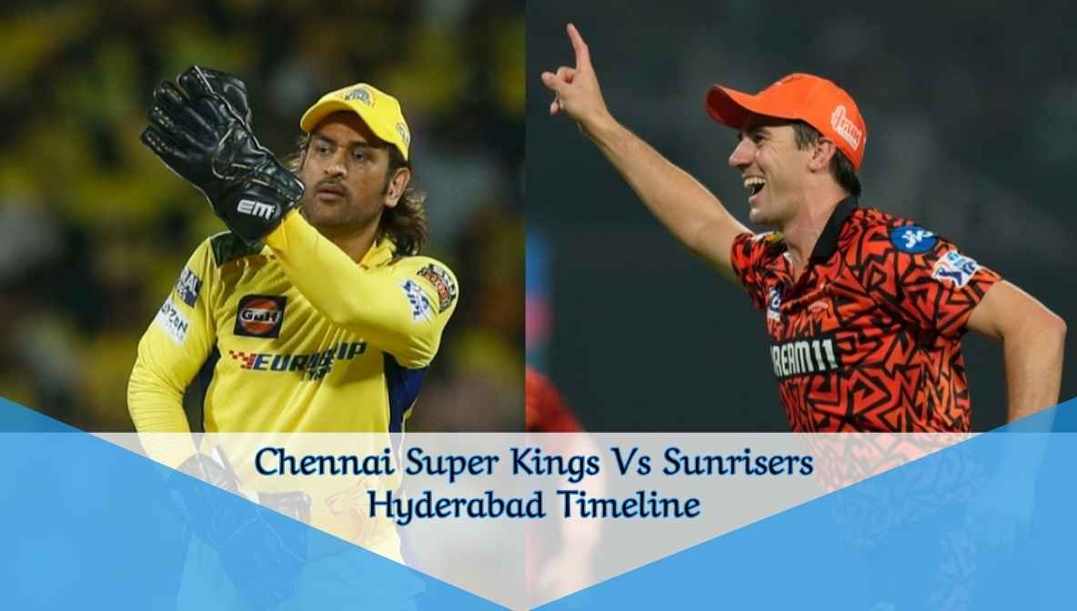 Chennai Super Kings Vs Sunrisers Hyderabad Timeline