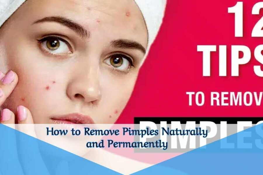How to Remove Pimples Naturally and Permanently