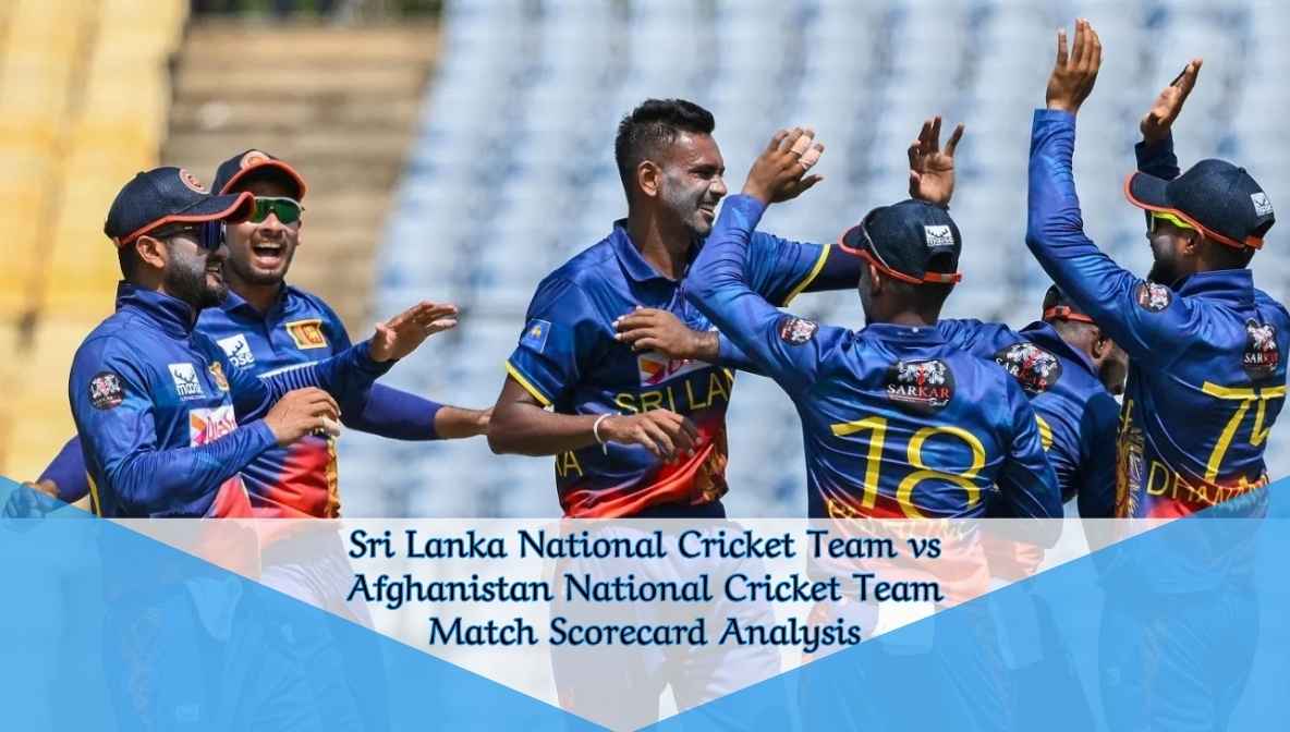 Sri Lanka National Cricket Team vs Afghanistan National Cricket Team Match Scorecard Analysis